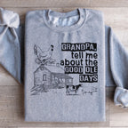 Grandpa Tell Me About The Good Ole Days Sweatshirt Peachy Sunday