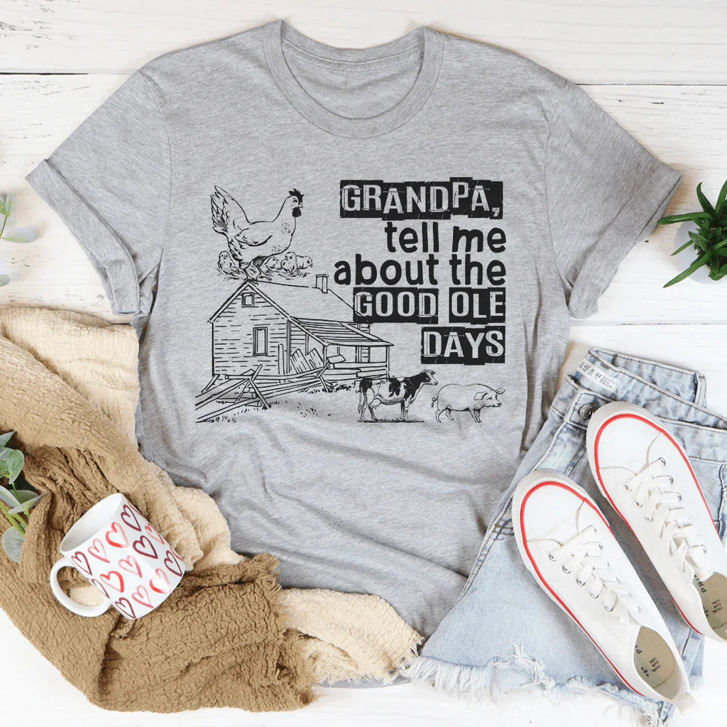 Grandpa Tell Me About The Good Ole Days Tee Peachy Sunday