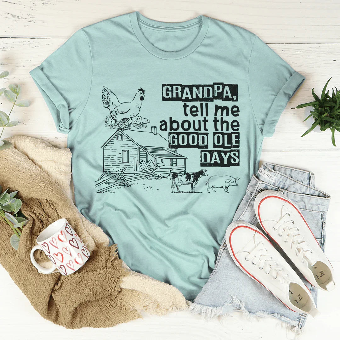 Grandpa Tell Me About The Good Ole Days Tee Peachy Sunday