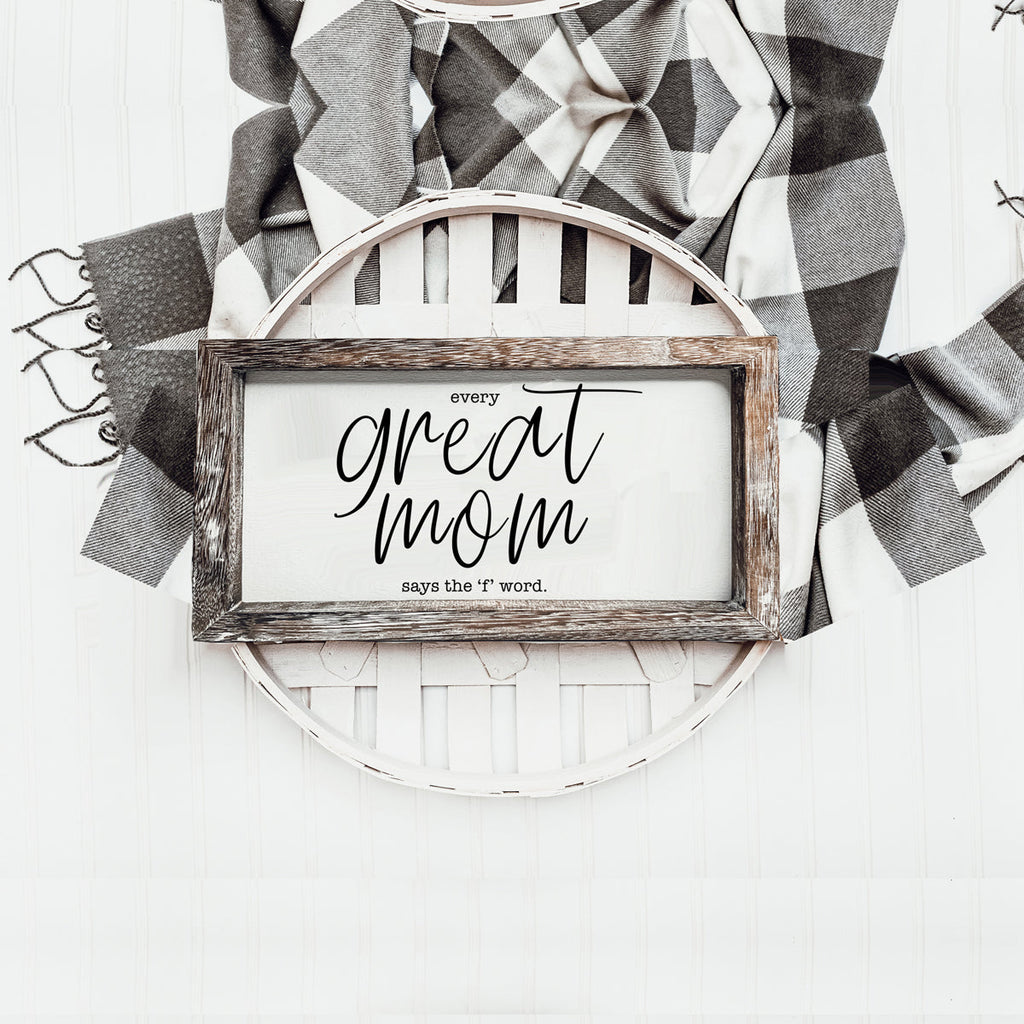 Funny Mom Sign Every Great Mom Says The F Word Wood Desk Or Wall Decor BandsCo Straps