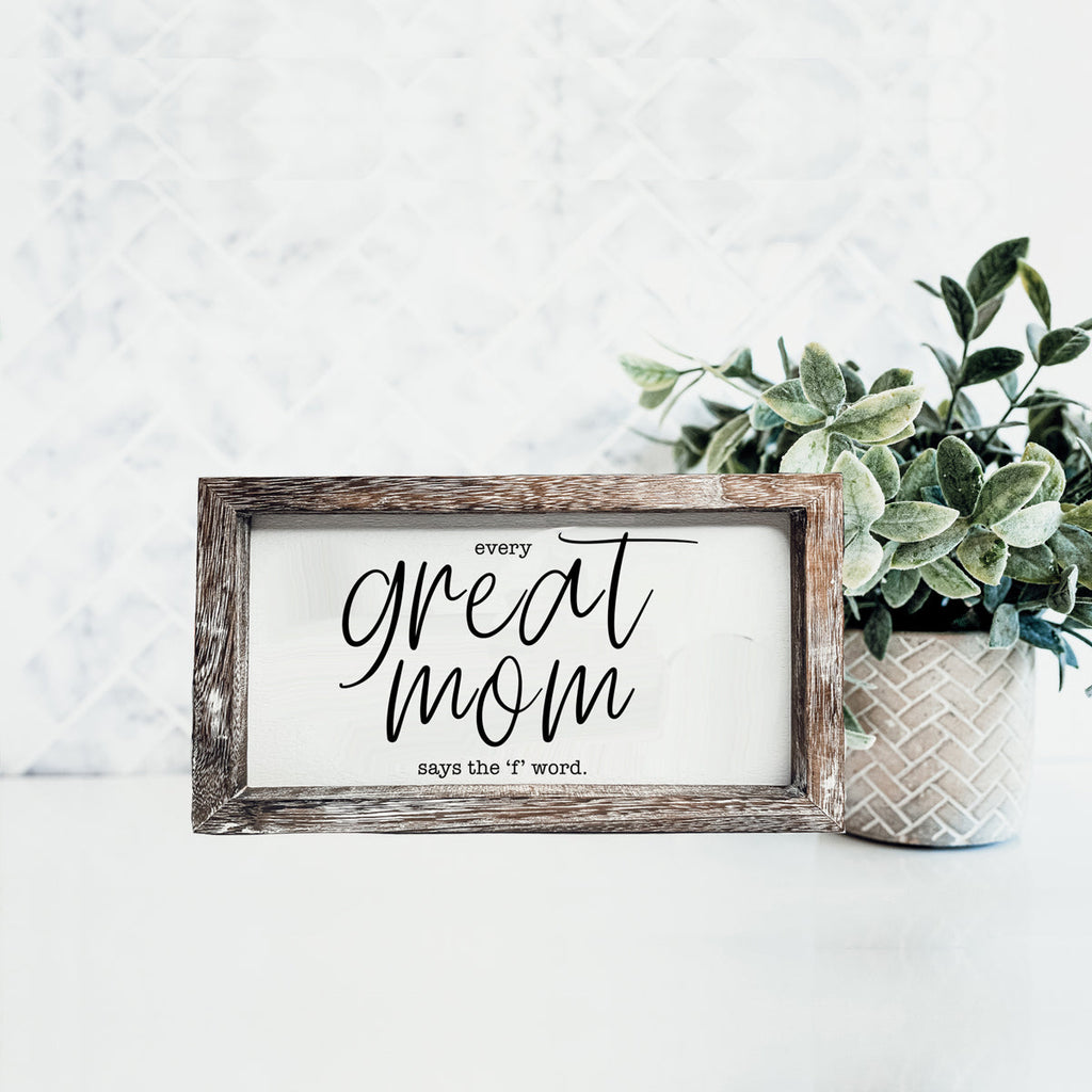 Funny Mom Sign Every Great Mom Says The F Word Wood Desk Or Wall Decor BandsCo Straps