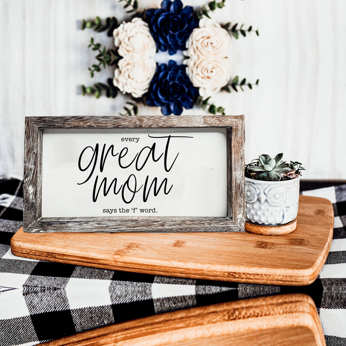 Funny Mom Sign Every Great Mom Says The F Word Wood Desk Or Wall Decor BandsCo Straps