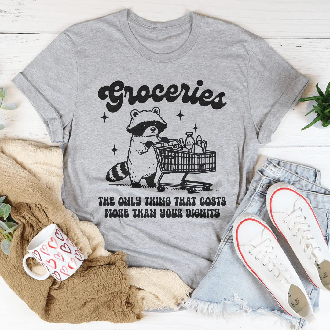 Groceries The Only Thing That Cost More Than Your Dignity Tee Peachy Sunday