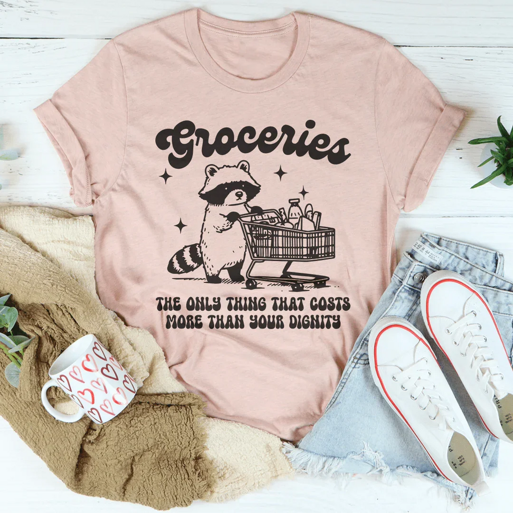 Groceries The Only Thing That Cost More Than Your Dignity Tee Peachy Sunday