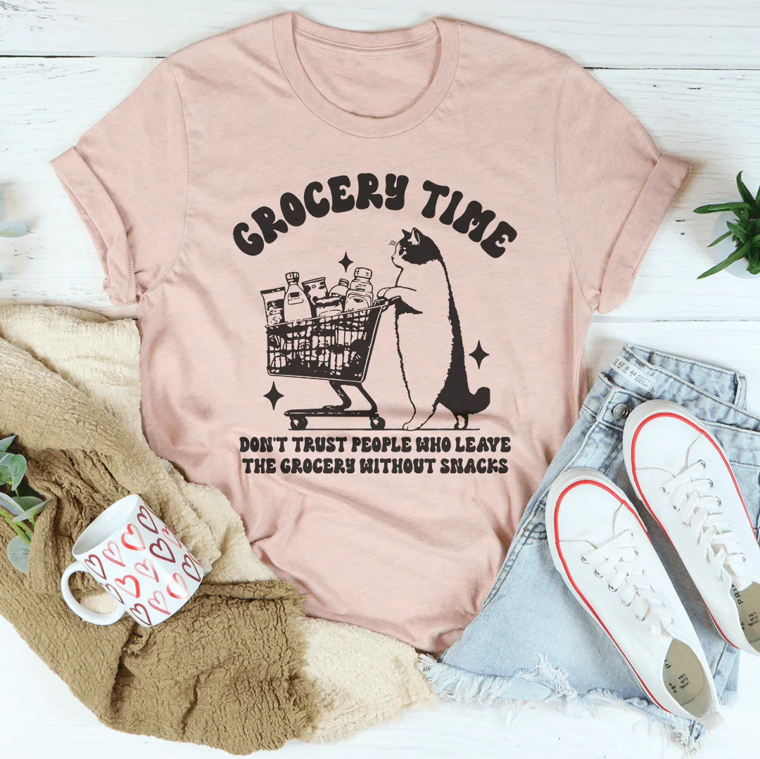 Grocery Time Don't Trust People Who Leave The Grocery Without Snacks Tee Peachy Sunday