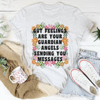 Gut Feelings Are Your Guardian Angels Tee