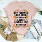 Gut Feelings Are Your Guardian Angels Tee
