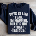 Guys Be Like Yeah I'm Married Sweatshirt Peachy Sunday