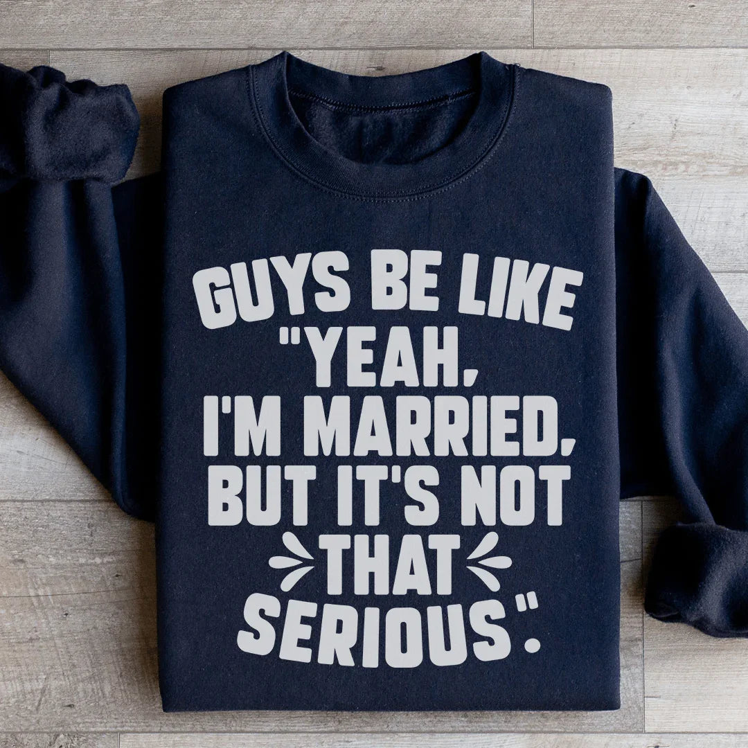 Guys Be Like Yeah I'm Married Sweatshirt Peachy Sunday