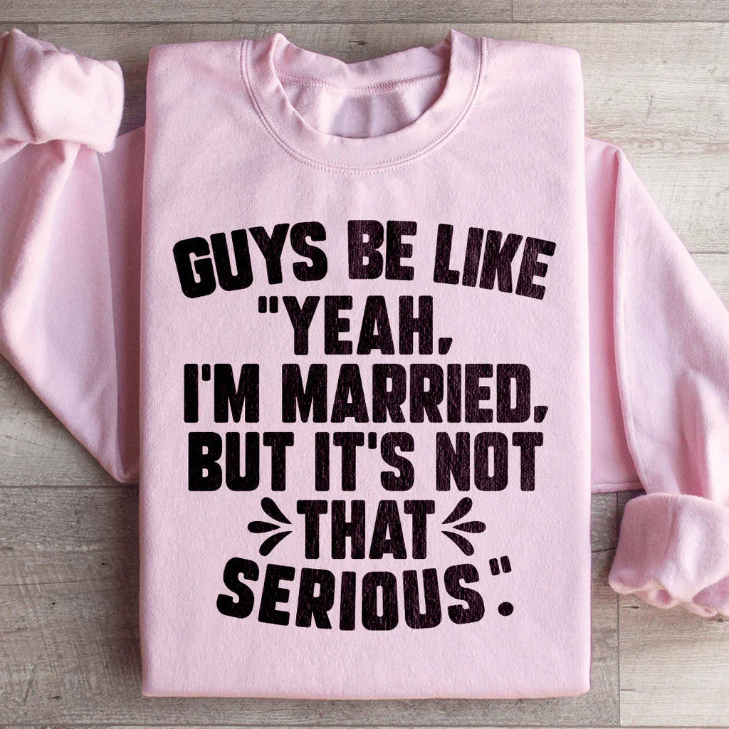 Guys Be Like Yeah I'm Married Sweatshirt Peachy Sunday