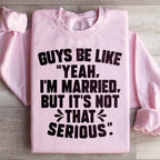 Guys Be Like Yeah I'm Married Sweatshirt Peachy Sunday