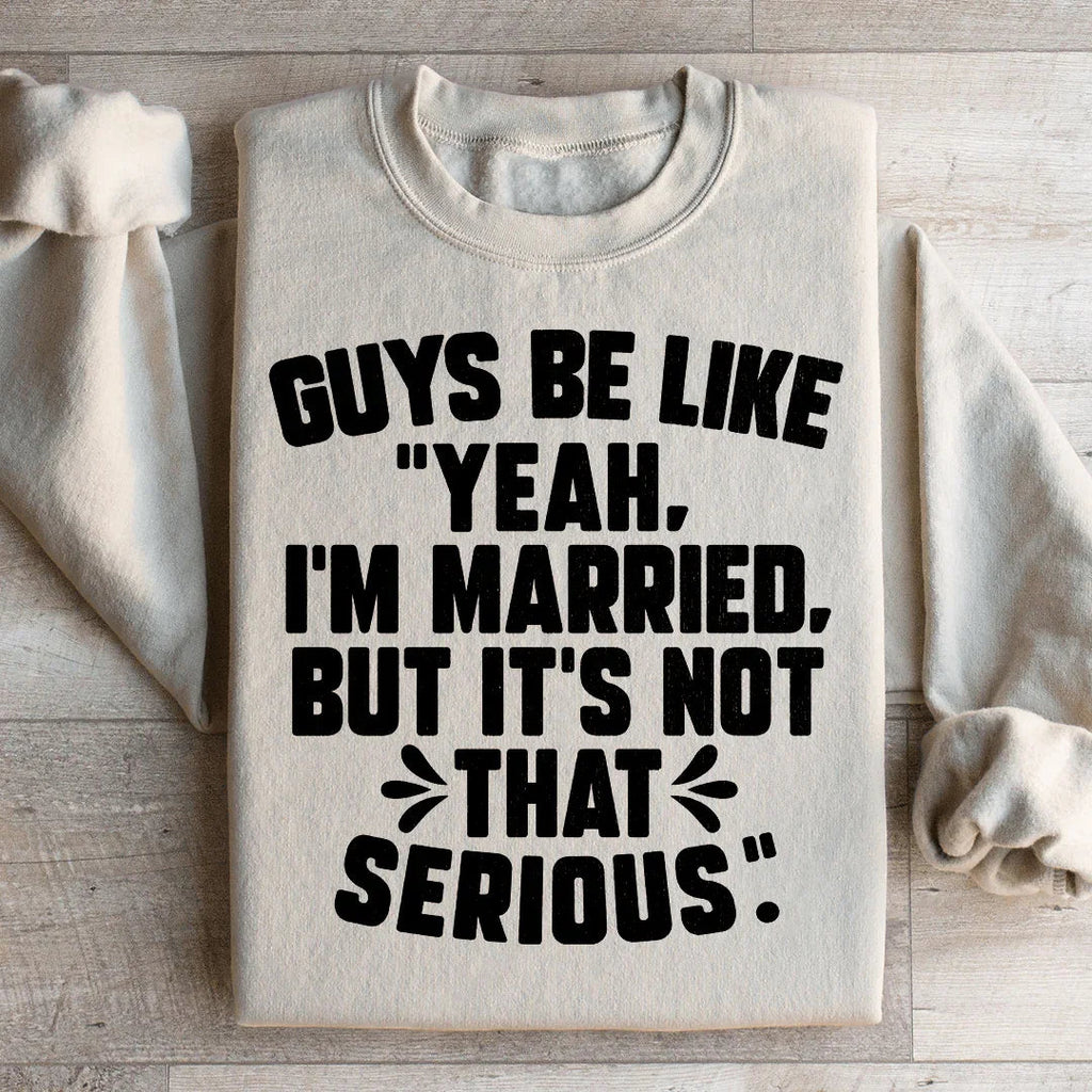 Guys Be Like Yeah I'm Married Sweatshirt Peachy Sunday
