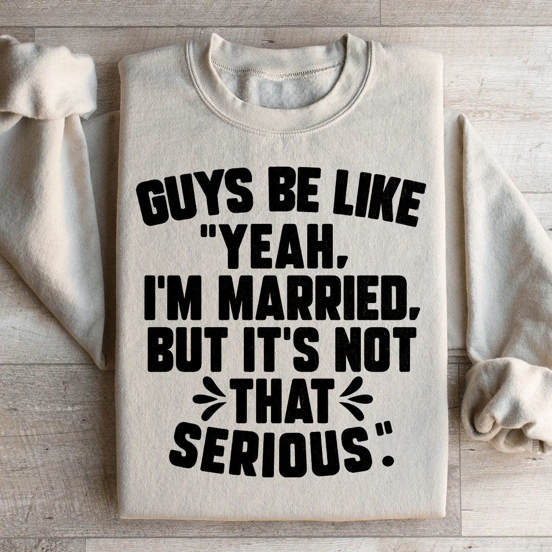 Guys Be Like Yeah I'm Married Sweatshirt Peachy Sunday