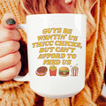 Guys Be Wantin' Us Thicc Chicks Mug 15 oz Peachy Sunday