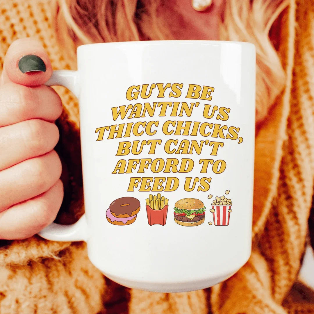 Guys Be Wantin' Us Thicc Chicks Mug 15 oz Peachy Sunday