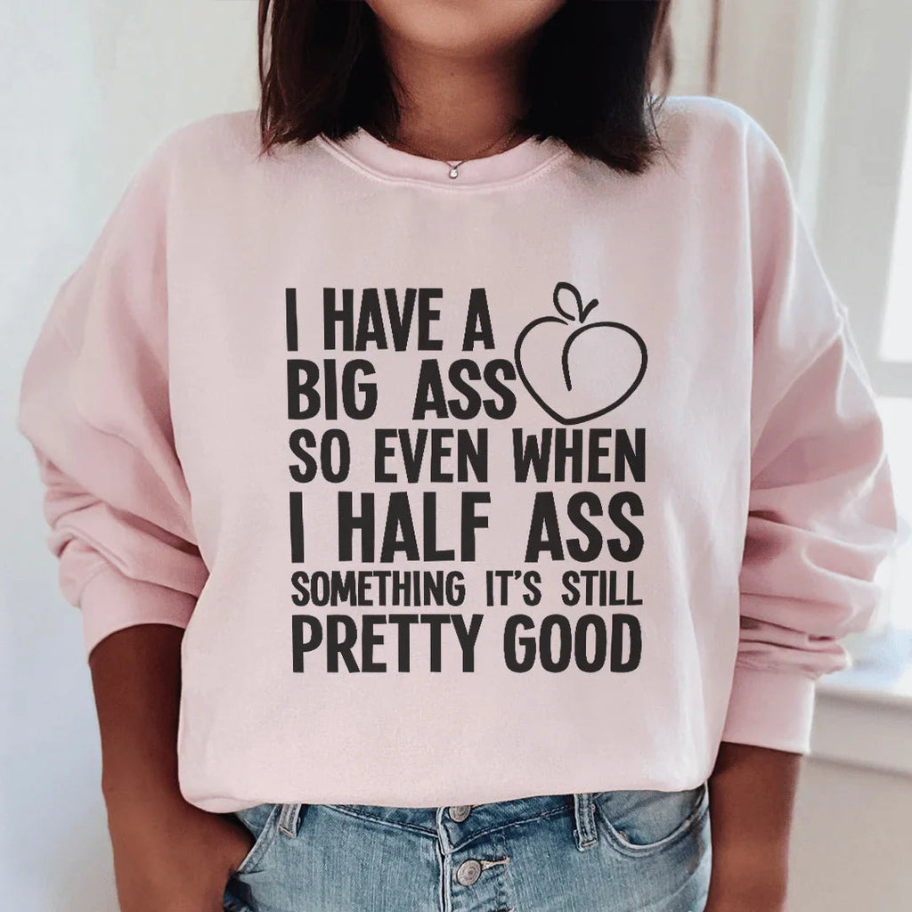 Half-Ass Sweatshirt Peachy Sunday