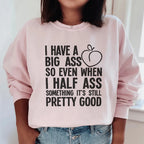 Half-Ass Sweatshirt Peachy Sunday