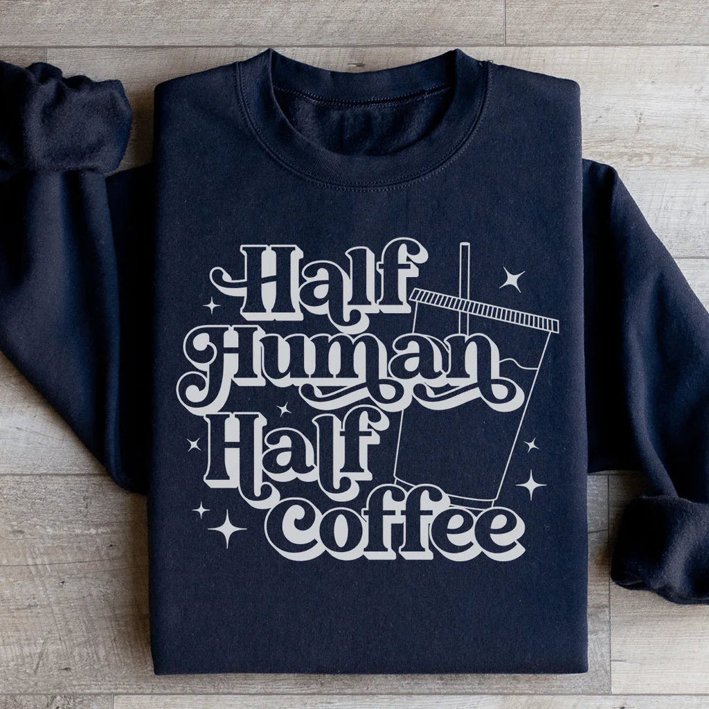 Half Human Half Coffee Sweatshirt Peachy Sunday