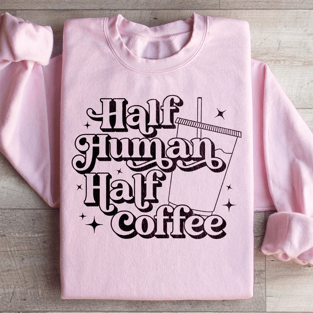 Half Human Half Coffee Sweatshirt Peachy Sunday