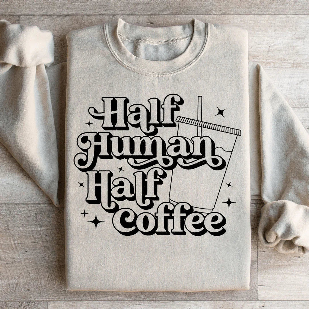 Half Human Half Coffee Sweatshirt Peachy Sunday