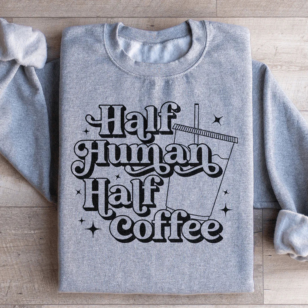 Half Human Half Coffee Sweatshirt Peachy Sunday