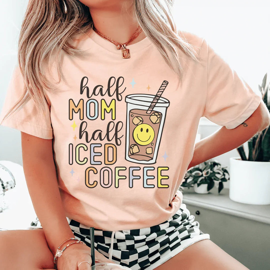 Half Mom Half Iced Coffee Tee Peachy Sunday