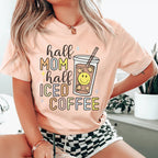 Half Mom Half Iced Coffee Tee Peachy Sunday