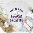 Halloween Is The Only Time for Ghosting Tee