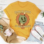 Hang In There It Gets Worse Tee Peachy Sunday