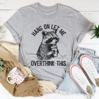 Hang On Let Me Overthink This Tee Peachy Sunday