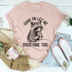 Hang On Let Me Overthink This Tee Peachy Sunday