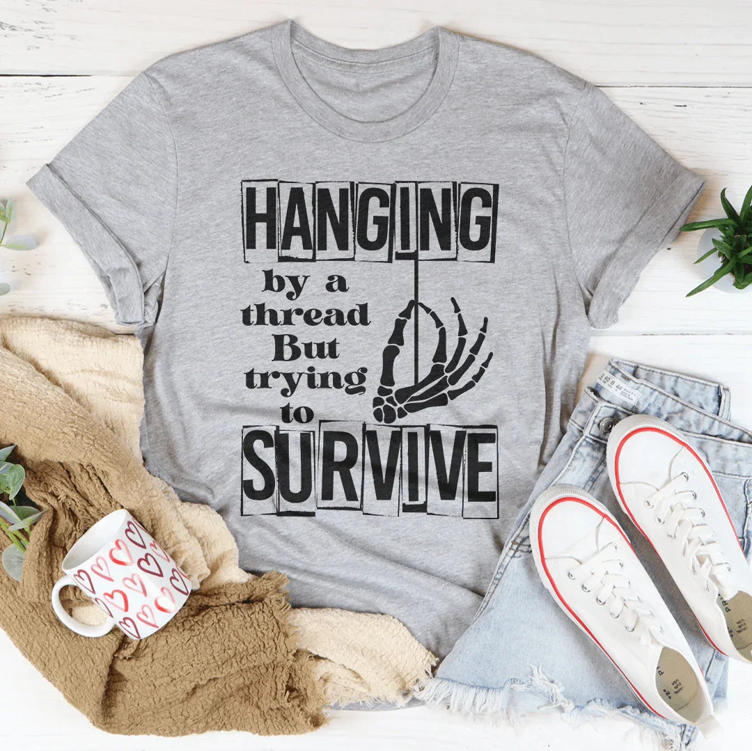 Hanging By A Thread But Trying To Survive Tee Peachy Sunday