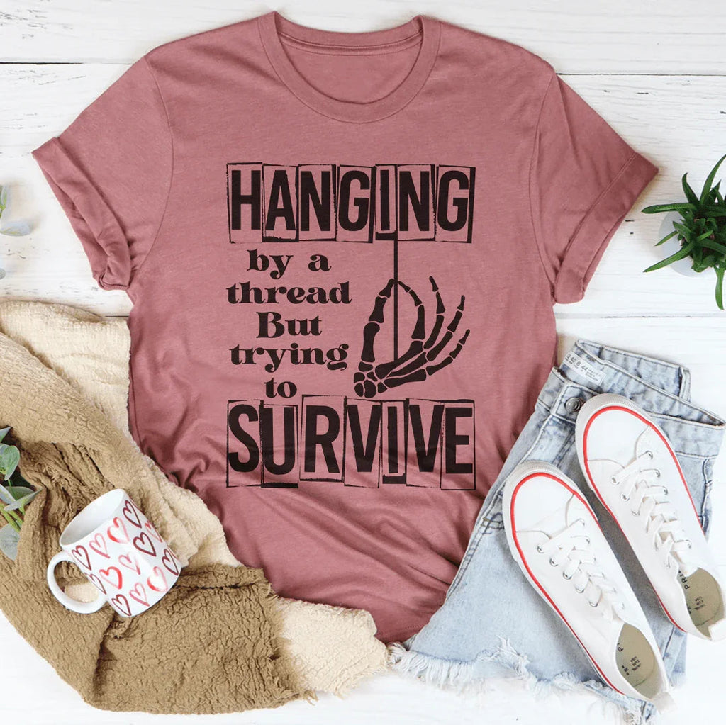 Hanging By A Thread But Trying To Survive Tee Peachy Sunday