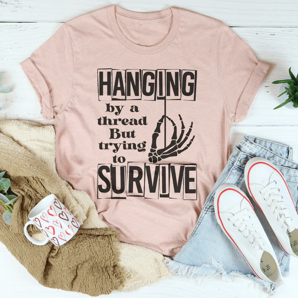 Hanging By A Thread But Trying To Survive Tee Peachy Sunday