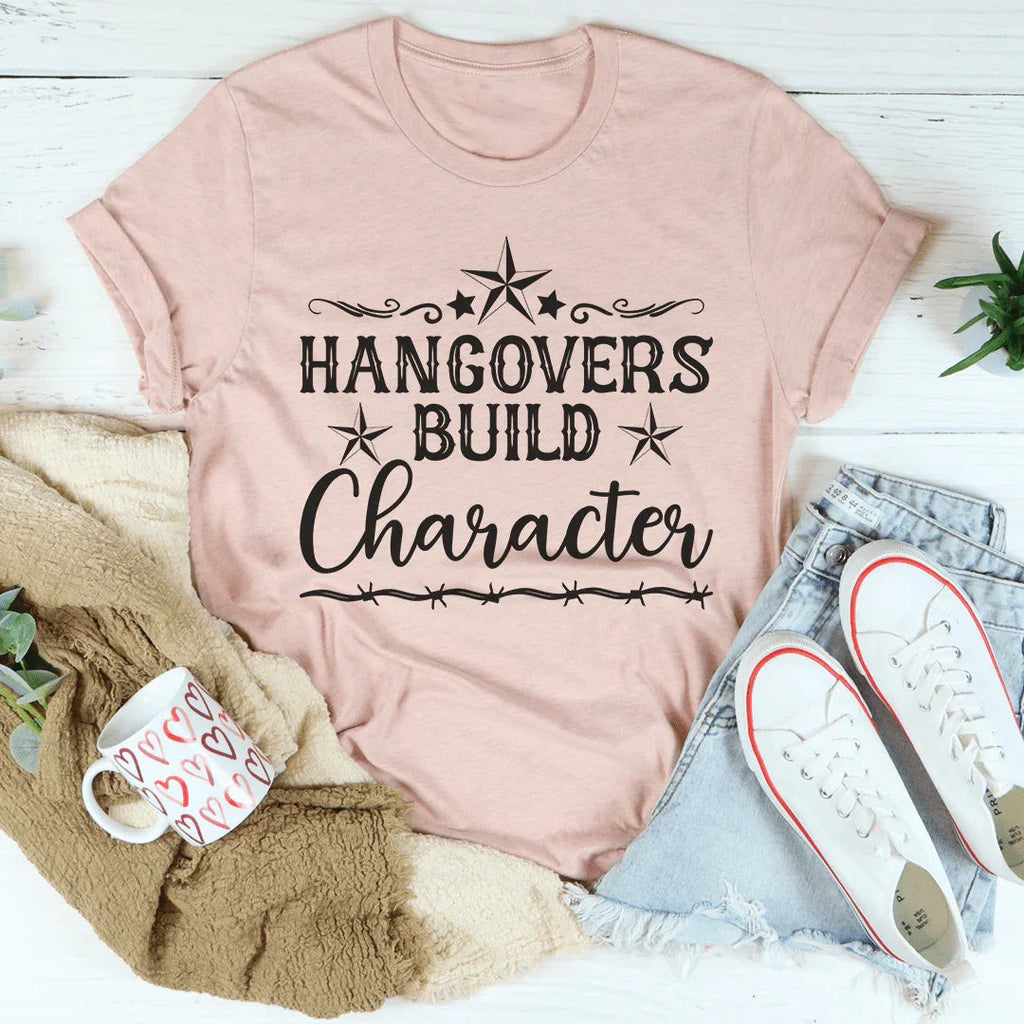 Hangovers Build Character Tee Peachy Sunday