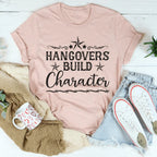 Hangovers Build Character Tee Peachy Sunday