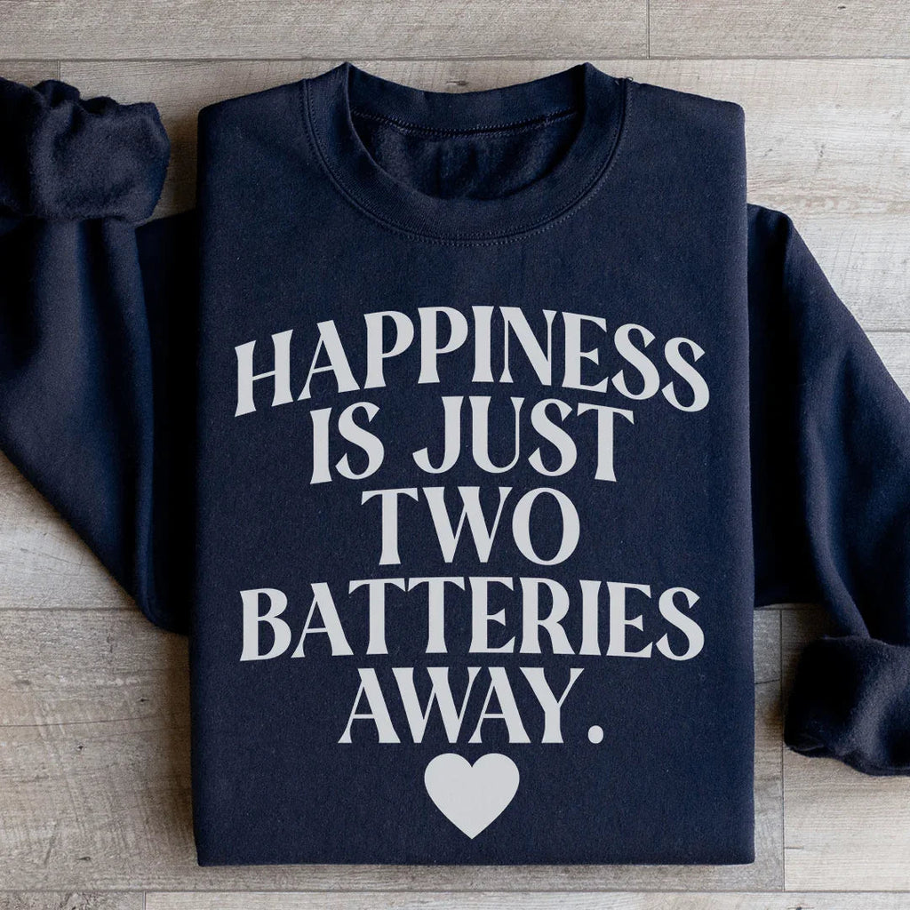 Happiness Is Just Two Batteries Away Sweatshirt Peachy Sunday