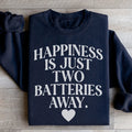 Happiness Is Just Two Batteries Away Sweatshirt Peachy Sunday