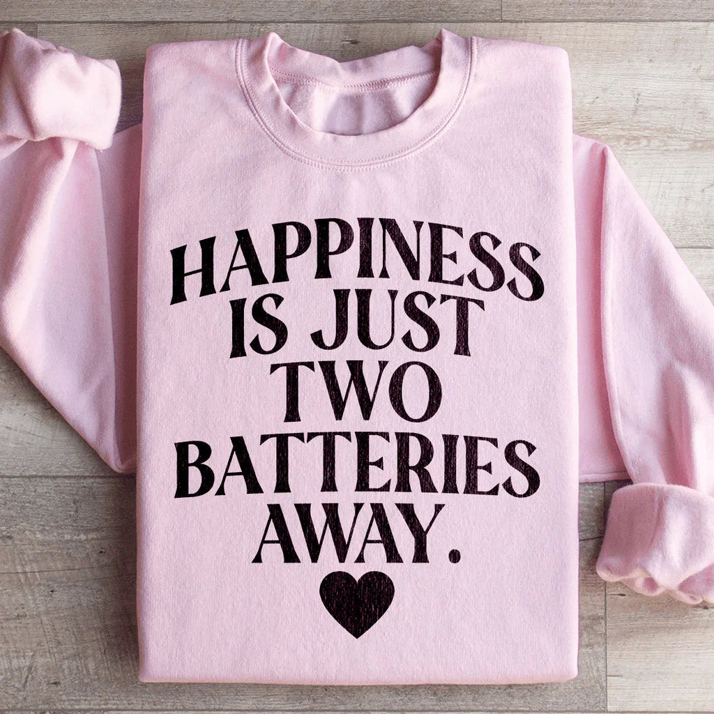 Happiness Is Just Two Batteries Away Sweatshirt Peachy Sunday
