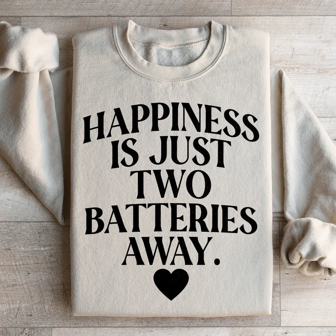 Happiness Is Just Two Batteries Away Sweatshirt Peachy Sunday