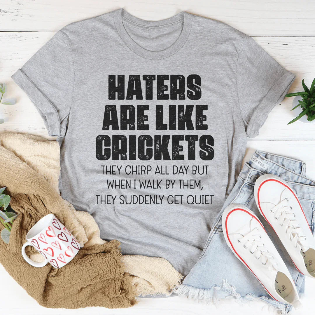 Haters Are Like Crickets Tee Peachy Sunday