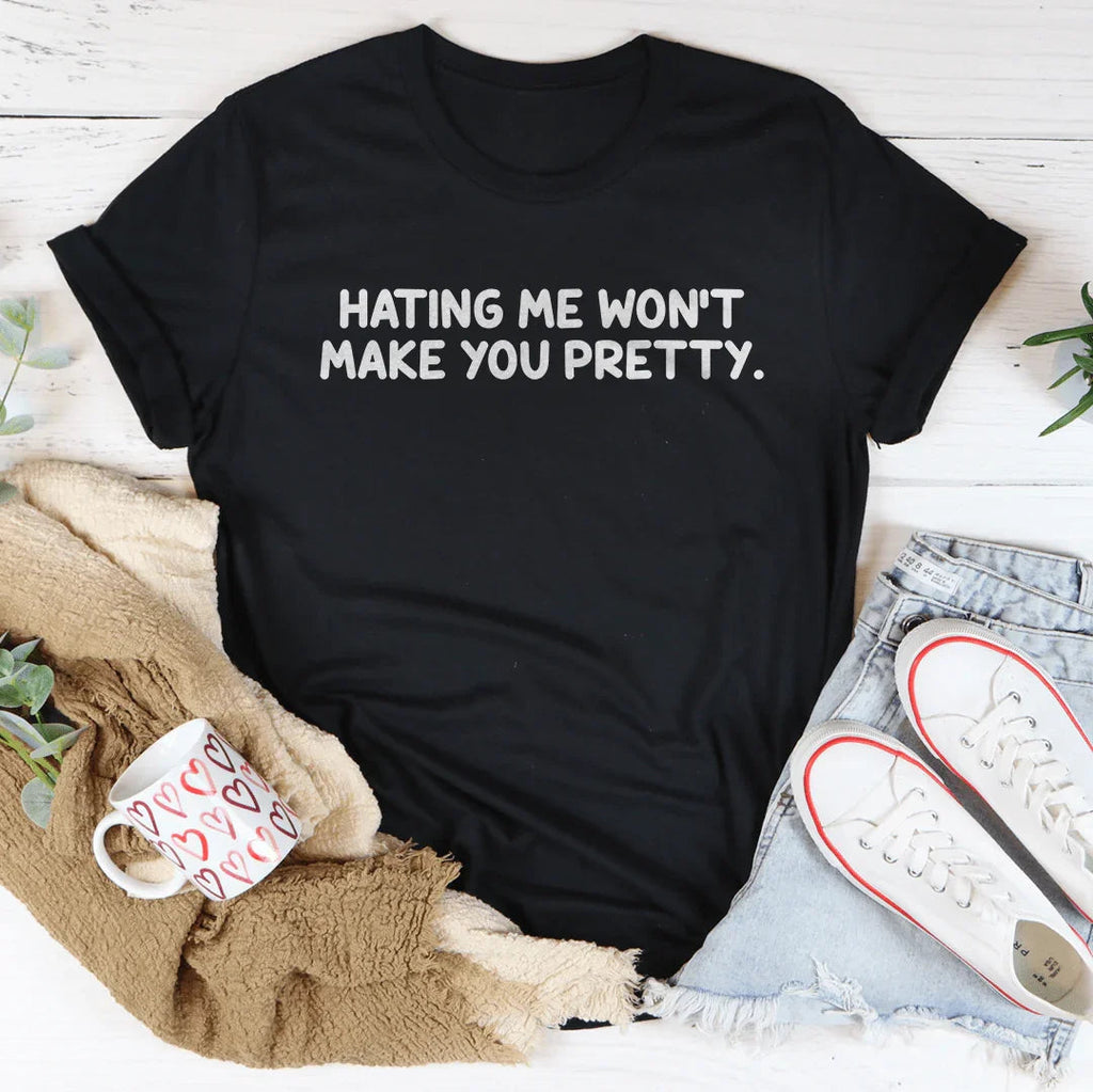 Hating Me Won't Make You Pretty Tee Peachy Sunday