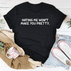 Hating Me Won't Make You Pretty Tee Peachy Sunday