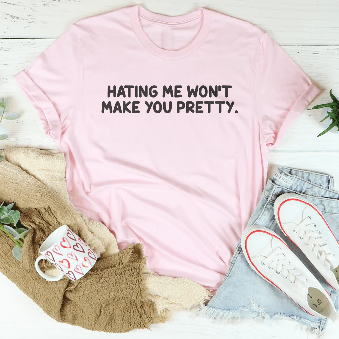 Hating Me Won't Make You Pretty Tee Peachy Sunday