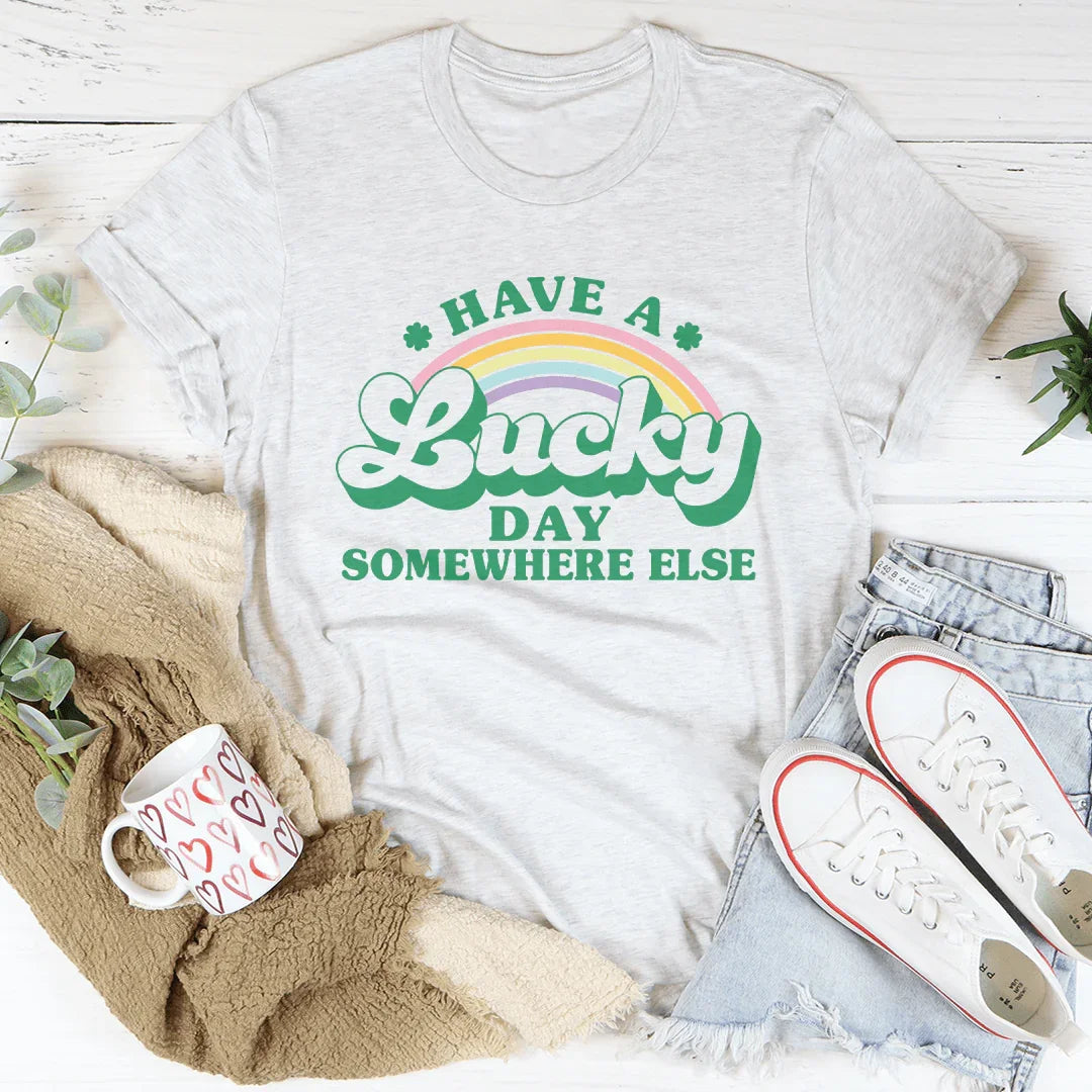 Have A Lucky Day Somewhere Else Tee Peachy Sunday