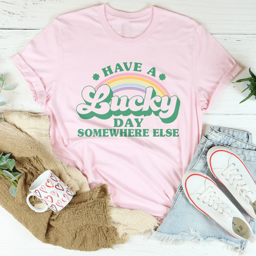 Have A Lucky Day Somewhere Else Tee Peachy Sunday