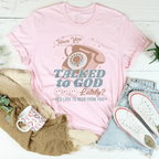 Have You Talked To God Lately He'd Love To Hear From You Tee Peachy Sunday