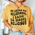 He Called Me Delusional I Think He Meant Delicious Peachy Sunday