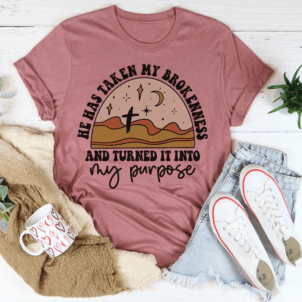 He Has Taken My Brokenness And Turned It Into My Purpose Tee Peachy Sunday