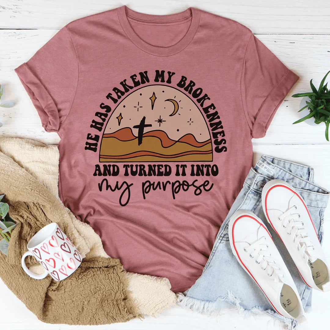 He Has Taken My Brokenness And Turned It Into My Purpose Tee Peachy Sunday